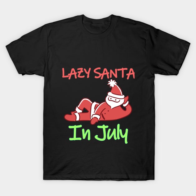 Christmas Lazy Santa In July T-Shirt by Forky